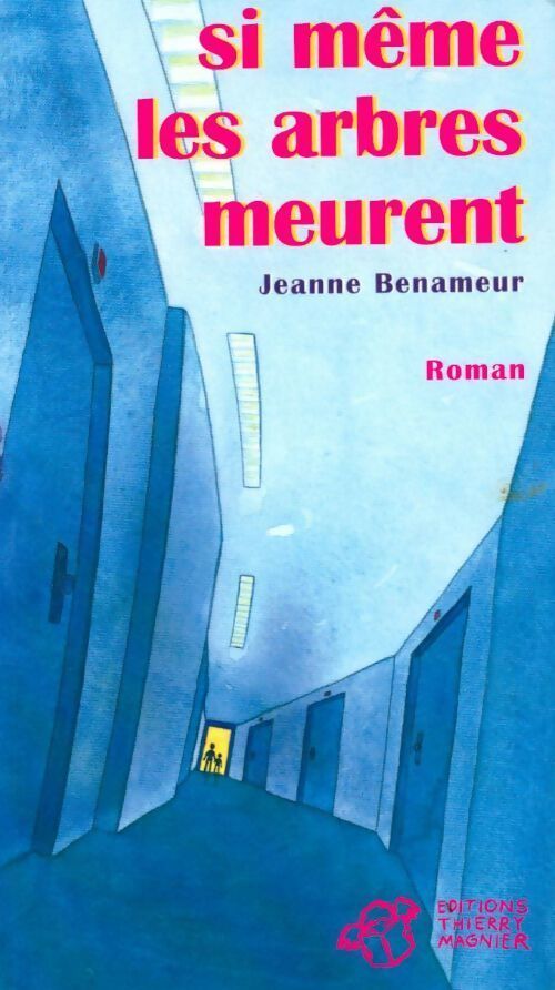 Si même les arbres meurent - Jeanne Benameur - Livre