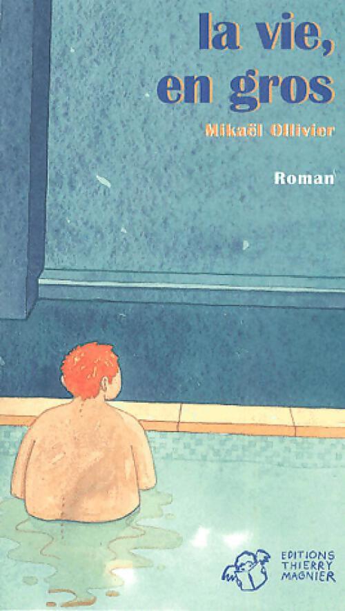 La vie, en gros - Mikaël Ollivier - Livre