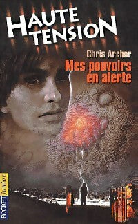 Haute tension Tome III : Mes pouvoirs en alerte - Chris Archer - Livre