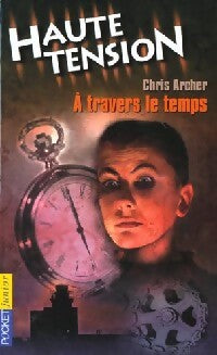 Haute tension Tome IX : A travers le temps - Chris Archer - Livre
