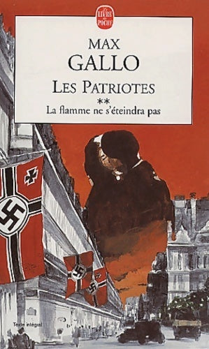 Les patriotes Tome II : La flamme ne s'éteindra pas - Max Gallo - Livre