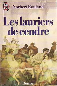 Les lauriers de cendre - Norbert Rouland - Livre