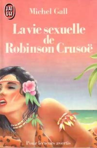 La vie sexuelle de Robinson Crusoë - Michel Gall - Livre