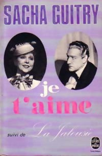 Je t'aime / La jalousie - Sacha Guitry - Livre