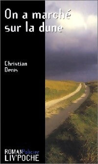 On a marché sur la dune - Christian Denis - Livre