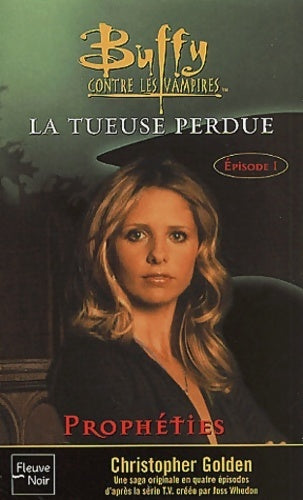 La tueuse perdue Tome I : Prophéties - Christopher Golden - Livre