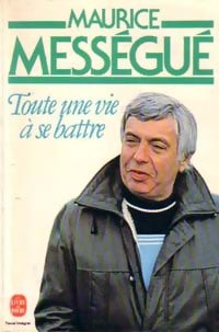 Toute une vie à se battre - Maurice Mességué - Livre