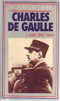 Mémoires de Guerre Tome II : L'unité (1942-1944) - Général Charles De Gaulle - Livre