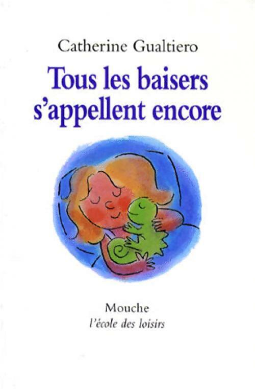 Tous les baisers s'appellent encore - Catherine Gualtiero - Livre