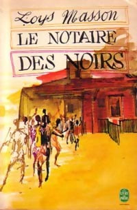 Le notaire des noirs - Loys Masson - Livre