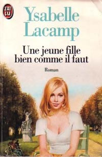 Une jeune fille bien comme il faut - Ysabelle Lacamp - Livre