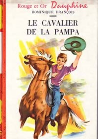 Le cavalier de la pampa - Dominique François - Livre