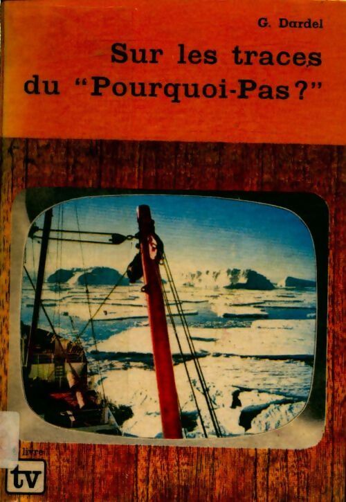 Sur les traces du "Pourquoi-Pas ?" - Guy Dardel - Livre
