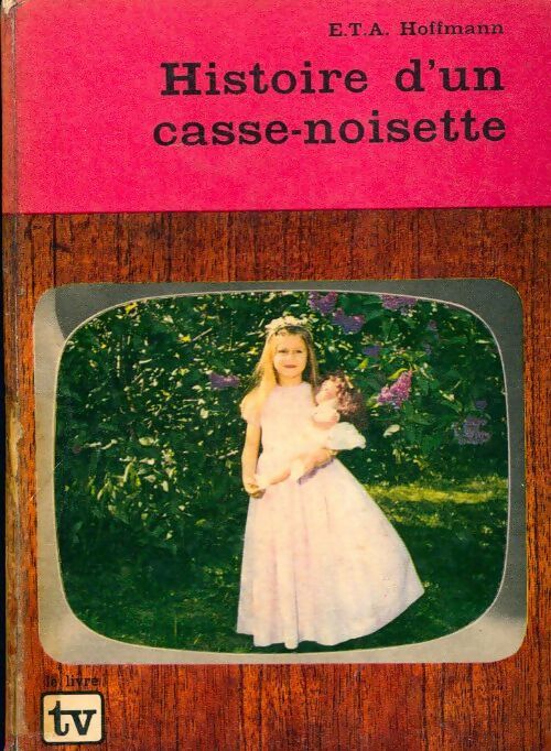 Histoire d'un Casse-Noisette - Ernst Theodor Amadeus Hoffmann - Livre