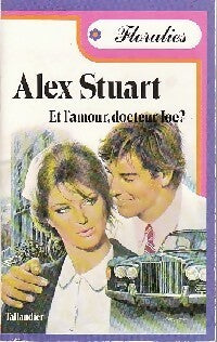 Et l'amour, docteur Joe ? - Alex Stuart - Livre