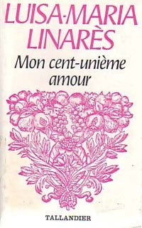 Mon cent unième amour - Luisa-Maria Linarès - Livre