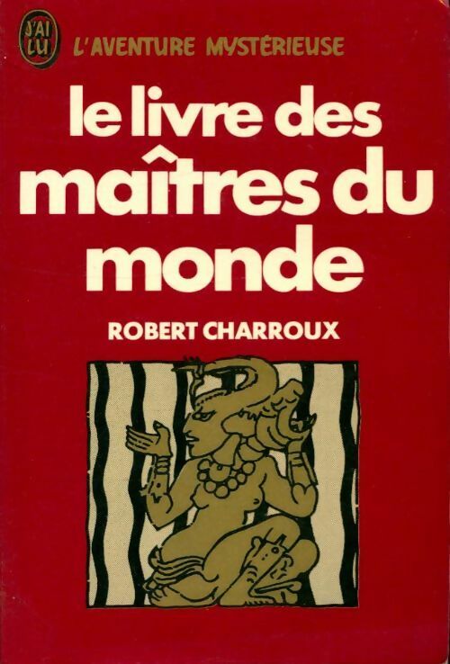 Le livre des maîtres du monde - Robert Charroux - Livre
