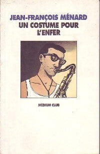 Un costume pour l'enfer - Jean-François Ménard - Livre