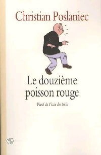 Le douzième poisson rouge - Christian Poslaniec - Livre