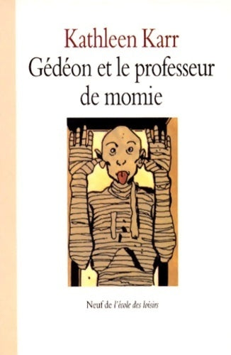 Gédéon et le professeur de momies - Kathleen Karr - Livre
