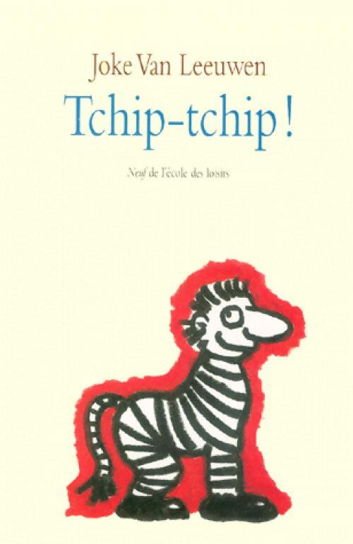 Tchip-tchip ! - Joke Van Leeuwen - Livre