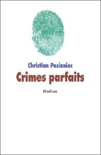 Crimes parfaits - Christian Poslaniec - Livre