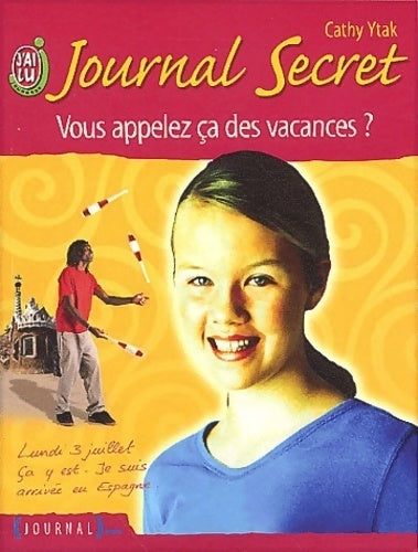 Journal secret Tome II : Vous appelez ça des vacances ? - Cathy Ytak - Livre