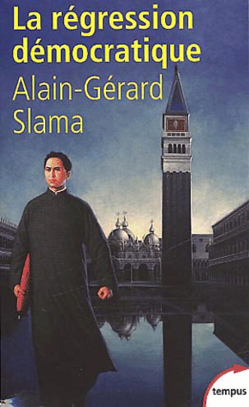 La régression démocratique - Alain-Gérard Slama - Livre