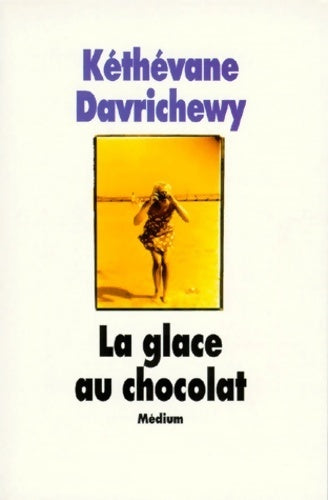 La glace au chocolat - Kéthévane Davrichewy - Livre