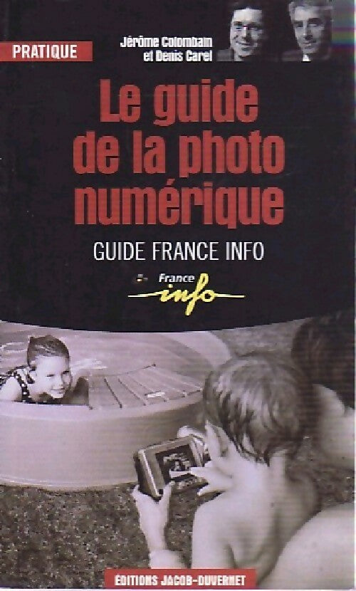 Le guide de la photo numérique - Jérôme Colombain, Denis Carel - Livre