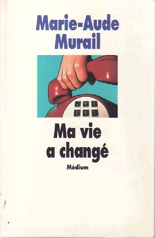Ma vie a changé - Marie-Aude Murail - Livre