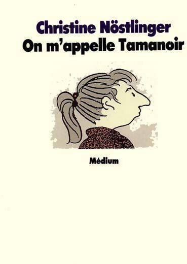 On m'appelle Tamanoir - Christine Nöstlinger - Livre