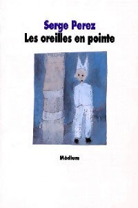 Les oreilles en pointe - Serge Perez - Livre