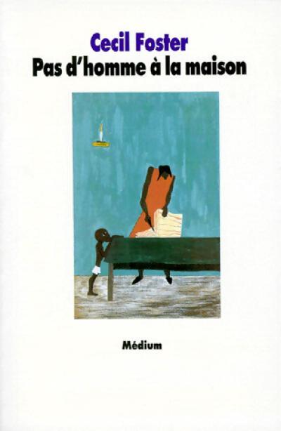 Pas d'homme à la maison - Cecil Foster - Livre