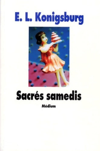 Sacrés samedis - Elaine L. Konigsburg - Livre