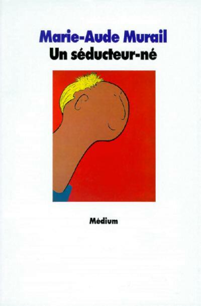 Un séducteur-né - Marie-Aude Murail - Livre