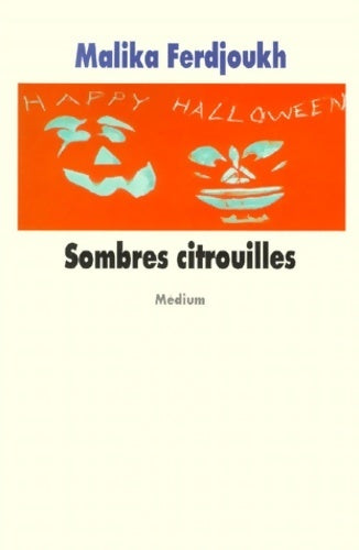 Sombres citrouilles - Malika Ferdjoukh - Livre