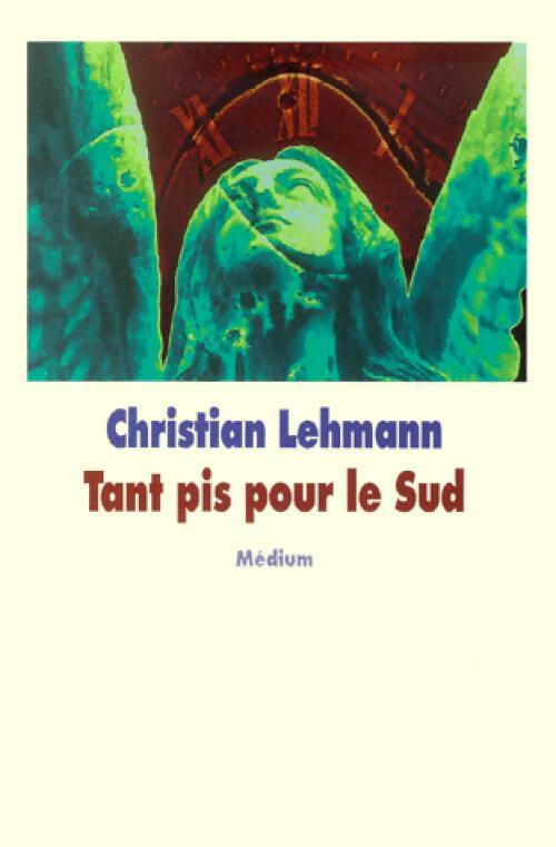 Tant pis pour le Sud - Christian Lehmann - Livre