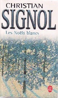 Ce que vivent les hommes Tome I Les Noëls blancs - Christian Signol - Livre