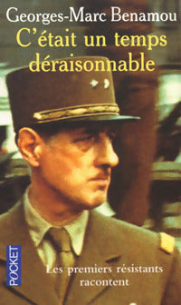 C'était un temps déraisonnable, les premiers résistants racontent - Georges-Marc Benamou - Livre