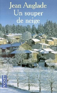 Un souper de neige - Jean Anglade - Livre