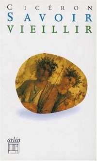 Savoir vieillir - Cicéron - Livre