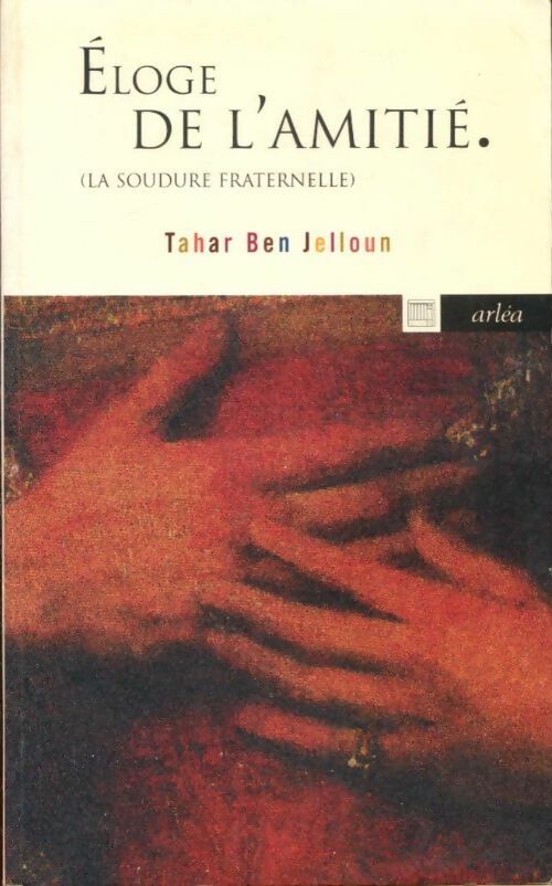 Eloge de l'amitié - Tahar Ben Jelloun - Livre