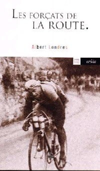 Les forçats de la route - Albert Londres - Livre