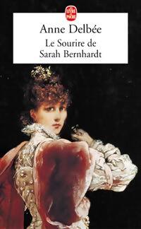 Le sourire de Sarah Bernhardt - Anne Delbée - Livre