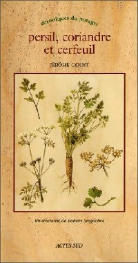 Persil, coriandre et cerfeuil - Jérôme Goust - Livre