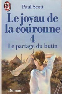 Le joyau de la couronne Tome IV : Le partage du butin - Paul Scott - Livre