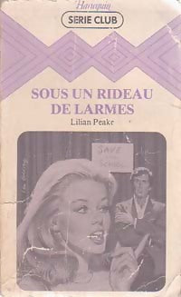 Sous un rideau de larmes - Lilian Peake - Livre