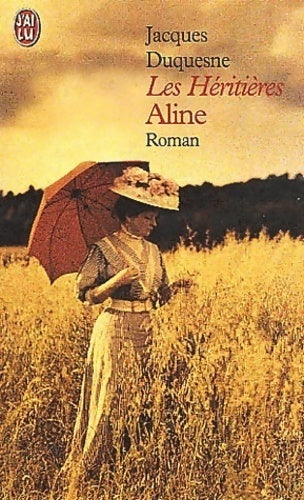 Les héritières Tome I : Aline - Jacques Duquesne - Livre