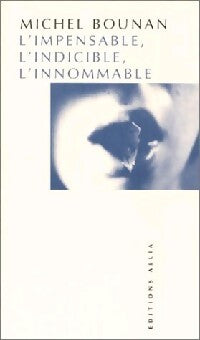 L'impensable, l'indicible, l'innommable - Michel Bounan - Livre